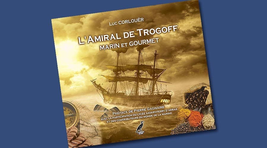 L Amiral de Trogoff Marin et gourmet Luc CORLOUER